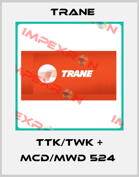 TTK/TWK + MCD/MWD 524  Trane