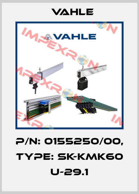 P/n: 0155250/00, Type: SK-KMK60 U-29.1 Vahle