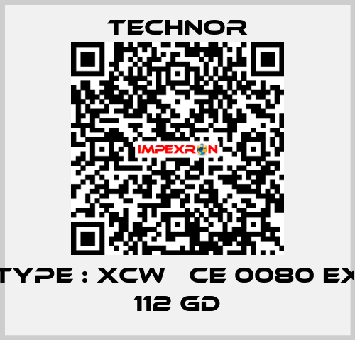 TYPE : XCW   CE 0080 EX 112 GD TECHNOR
