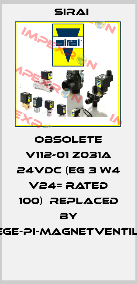 Obsolete V112-01 Z031A 24VDC (EG 3 W4 V24= RATED 100)  replaced by 2/2-Wege-PI-Magnetventil-DN2,0   Sirai