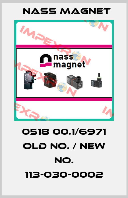 0518 00.1/6971 old No. / new No. 113-030-0002 Nass Magnet