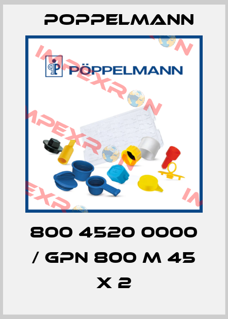 800 4520 0000 / GPN 800 M 45 X 2 Poppelmann