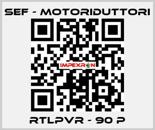 RTLPVR - 90 P SEF - MOTORIDUTTORI