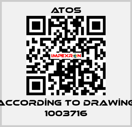 ACCORDİNG TO DRAWİNG 1003716 Atos