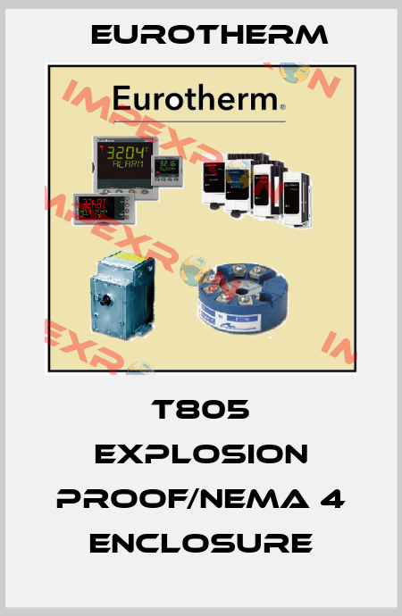 T805 Explosion Proof/NEMA 4 Enclosure Eurotherm