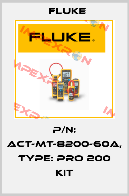 P/N: ACT-MT-8200-60A, Type: Pro 200 Kit Fluke