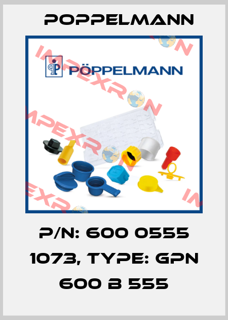 P/N: 600 0555 1073, Type: GPN 600 B 555 Poppelmann