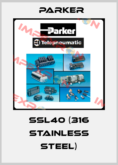 SSL40 (316 stainless steel) Parker