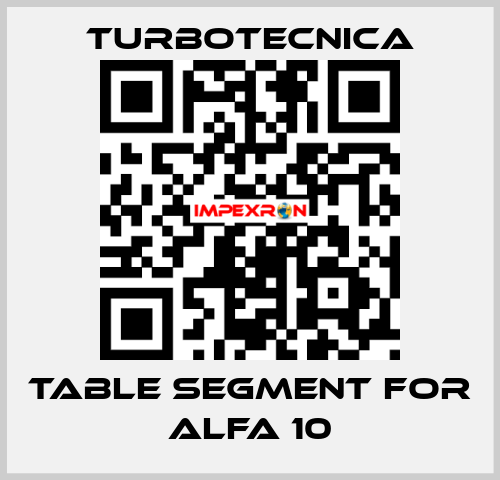 TABLE SEGMENT FOR ALFA 10 Turbotecnica