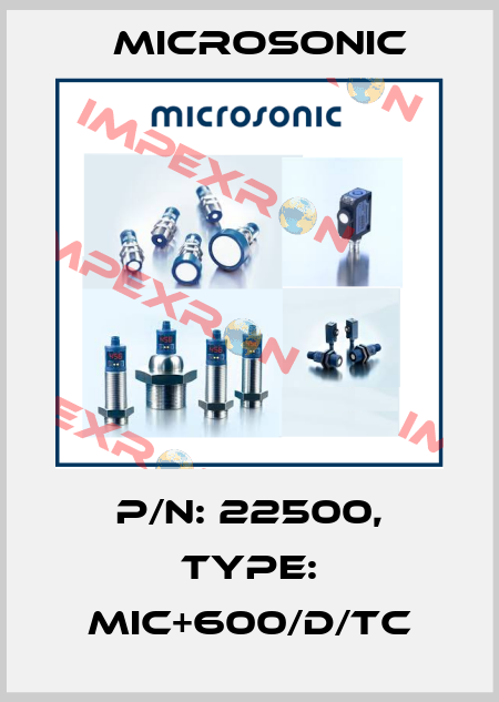 p/n: 22500, Type: mic+600/D/TC Microsonic