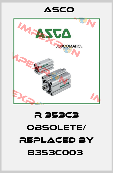 R 353C3 obsolete/ replaced by 8353C003  Asco