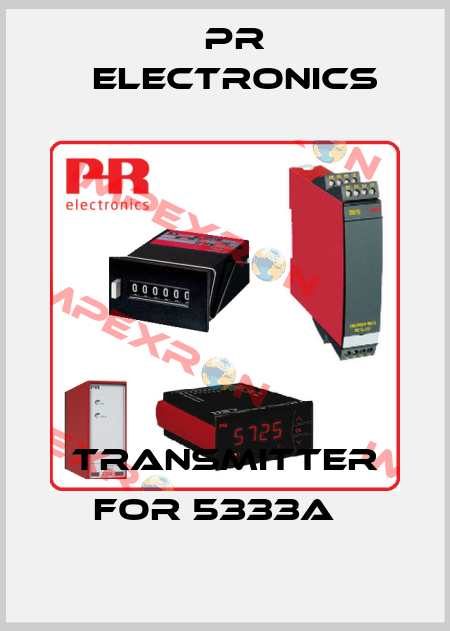 TRANSMITTER for 5333A   Pr Electronics
