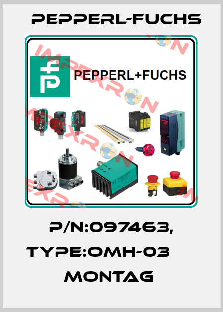 P/N:097463, Type:OMH-03                  Montag  Pepperl-Fuchs