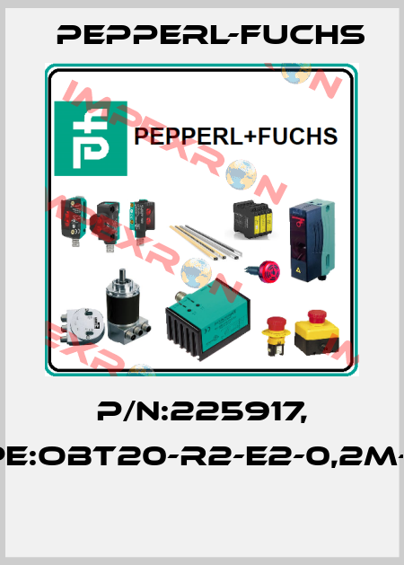 P/N:225917, Type:OBT20-R2-E2-0,2M-V31  Pepperl-Fuchs