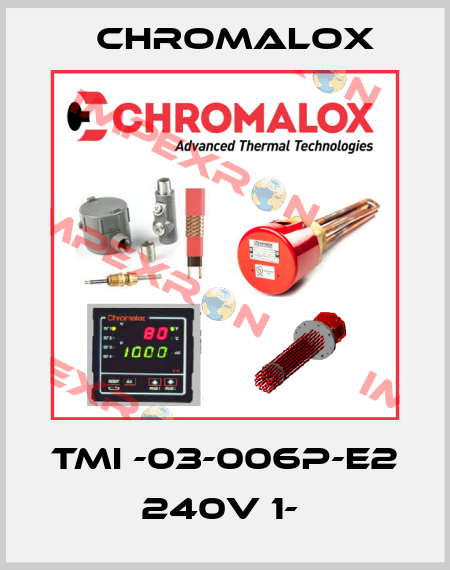 TMI -03-006P-E2 240V 1-  Chromalox