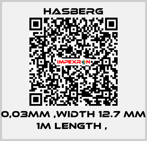 0,03MM ,WIDTH 12.7 MM 1M LENGTH ,  Hasberg