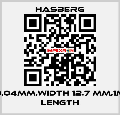 0,04MM,WIDTH 12.7 MM,1M LENGTH Hasberg