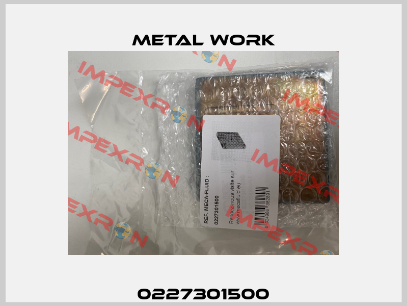 0227301500 Metal Work