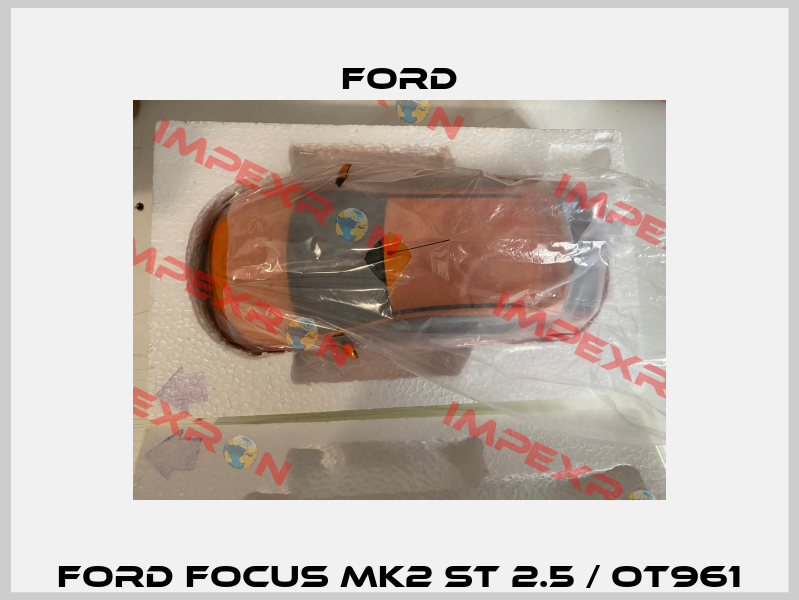 Ford Focus Mk2 ST 2.5 / OT961 Ford